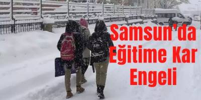 Samsun’da eğitime kar engeli
