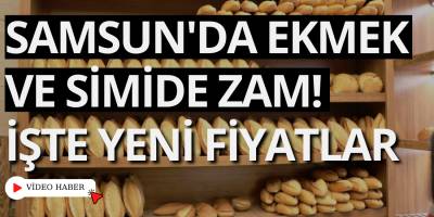 Samsun'da Ekmek ve Simide Zam! İşte Yeni Fiyatlar