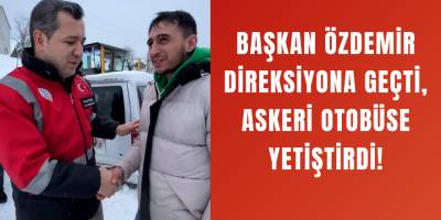 Başkan Özdemir Direksiyona Geçti, Askeri Otobüse Yetiştirdi!