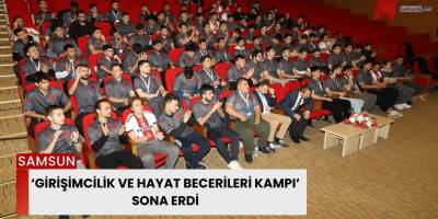 ‘Girişimcilik ve Hayat Becerileri Kampı’ sona erdi