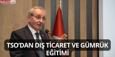 TSO’dan Dış Ticaret ve Gümrük Eğitimi