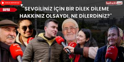 Sevgiliniz için bir dilek dileme hakkınız olsaydı, ne dilerdiniz?