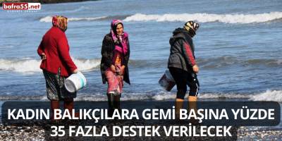 Kadın Balıkçılara Gemi Başına Yüzde 35 Fazla Destek Verilecek