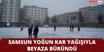 Samsun Yoğun Kar Yağışıyla Beyaza Büründü