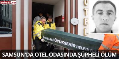 Samsun'da Otel Odasında Şüpheli Ölüm