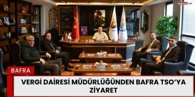 Vergi Dairesi Müdürlüğünden Bafra TSO’ya Ziyaret