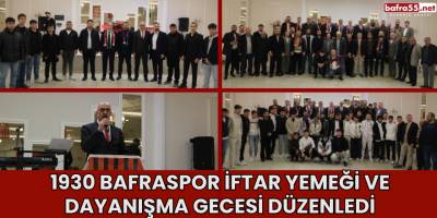 1930 Bafraspor İftar Yemeği ve Dayanışma Gecesi Düzenledi
