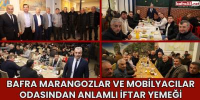 Bafra Marangozlar ve Mobilyacılar Odasından Anlamlı İftar Yemeği