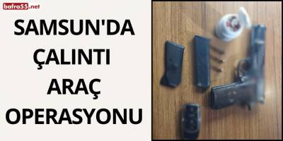 Samsun'da Çalıntı Araç Operasyonu
