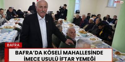 Bafra’da Köseli Mahallesinde İmece Usulü İftar Yemeği