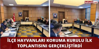 İlçe Hayvanları Koruma Kurulu ilk toplantısını gerçekliştirdi