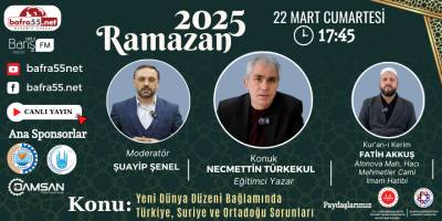 22 Mart 2025 Ramazan Programı Konumuz "Yeni Dünya Düzeni Bağlamında Türkiye, Suriye ve Ortadoğu Sorunları"