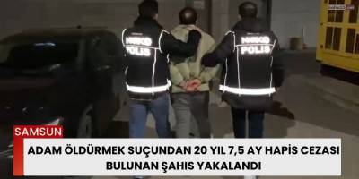 Adam öldürmek suçundan 20 yıl 7,5 ay hapis cezası bulunan şahıs yakalandı