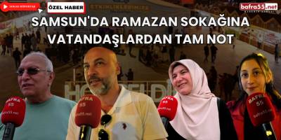 Samsun'da Ramazan Sokağına Vatandaşlardan Tam Not