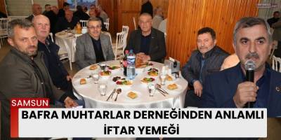 Bafra Muhtarlar Derneğinden Anlamlı İftar Yemeği