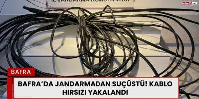 Bafra’da Jandarmadan Suçüstü! Kablo Hırsızı Yakalandı