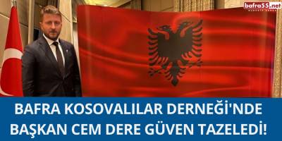 Bafra Kosovalılar Derneği'nde Başkan Cem Dere Güven Tazeledi!