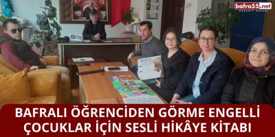 Bafralı Öğrenciden Görme Engelli Çocuklar İçin Sesli Hikâye Kitabı