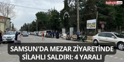 Samsun'da Mezar Ziyaretinde Silahlı Saldırı: 4 Yaralı
