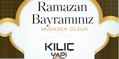 Kılıç Yapı’dan Ramazan Ayı Mesajı