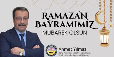 Bafra Kızılırmak Esnaf ve Sanatkârlar Kredi ve Kefalet Kooperatifi Başkanı Ahmet Yılmaz’dan Ramazan Ayı Mesajı
