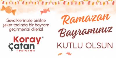 Koray Çatan Restoran’dan Ramazan Bayramı Mesajı: Kardeşlik ve Dayanışma Ön Planda