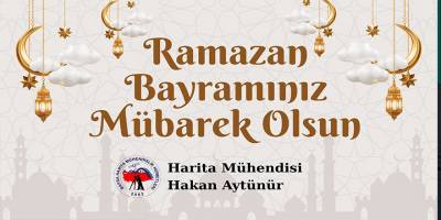 Harita Mühendisi Hakan Aytünür’den Ramazan Bayramı Mesajı