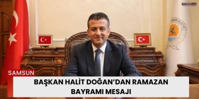 Başkan Halit Doğan’dan Ramazan Bayramı Mesajı