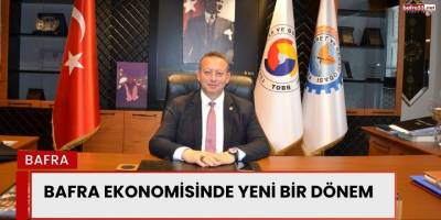 Bafra Ekonomisinde Yeni Bir Dönem