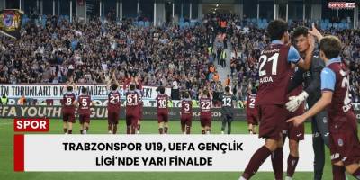 Trabzonspor U19, UEFA Gençlik Ligi'nde yarı finalde