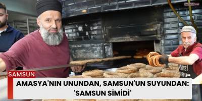 Amasya'nın Unu, Samsun'un Suyu: İşte Meşhur Samsun Simidi!