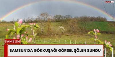 Samsun'da Gökkuşağı Görsel Şölen Sundu