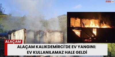 Alaçam Kalıkdemirci'de Ev Yangını: Ev Kullanılamaz Hale Geldi