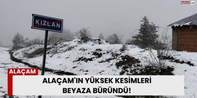 Alaçam'ın Yüksek Kesimleri Beyaza Büründü!