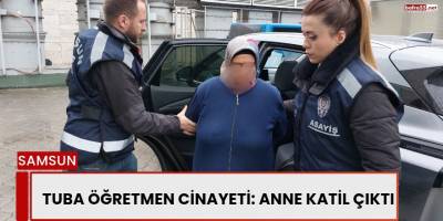 Tuba Öğretmen Cinayeti: Anne Katil Çıktı