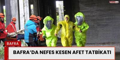 Bafra’da Nefes Kesen Afet Tatbikatı