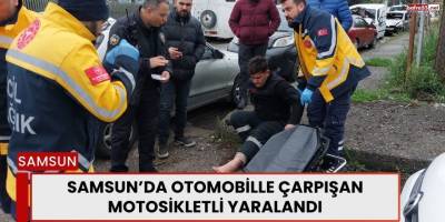 Samsun’da Otomobille Çarpışan Motosikletli Yaralandı