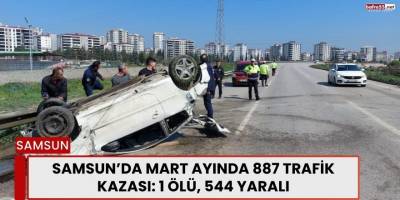 Samsun’da Mart Ayında 887 Trafik Kazası: 1 Ölü, 544 Yaralı