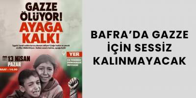 Bafra’da Gazze İçin Sessiz Kalınmayacak