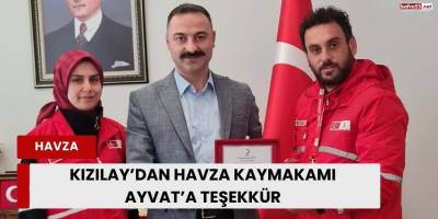 Kızılay’dan Havza Kaymakamı Ayvat’a Teşekkür