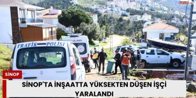 Sinop'ta İnşaatta Yüksekten Düşen İşçi Yaralandı