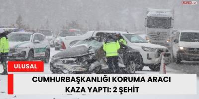 Cumhurbaşkanlığı Koruma Aracı Kaza Yaptı: 2 Şehit