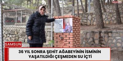 36 Yıl Sonra Şehit Ağabeyinin İsminin Yaşatıldığı Çeşmeden Su İçti
