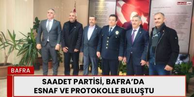 Saadet Partisi, Bafra’da Esnaf ve Protokolle Buluştu
