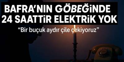 Bafra'nın Göbeğinde 24 Saat Elektriksiz!