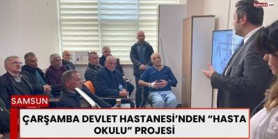 Çarşamba Devlet Hastanesi’nden “Hasta Okulu” Projesi