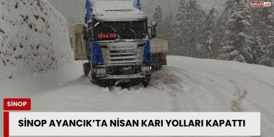 Sinop Ayancık’ta Nisan Karı: Yüksek Kesimlerde Hayat Durdu