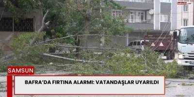 Bafra’da Fırtına Alarmı: Vatandaşlar Uyarıldı