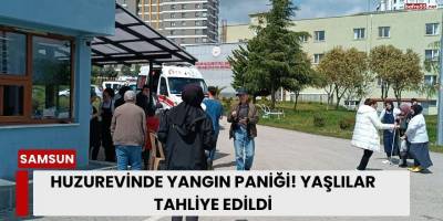 Samsun’da Huzurevinde Yangın Paniği: Yaşlılar Tahliye Edildi