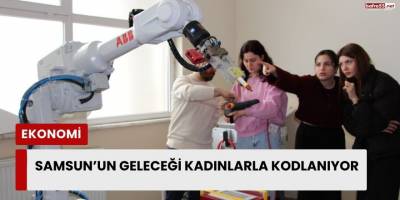 Samsun’un Geleceği Kadınlarla Kodlanıyor